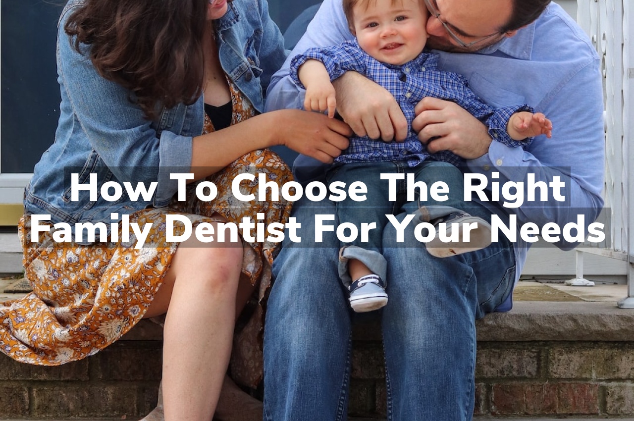 How To Choose The Right Family Dentist For Your Needs East Valley   How To Choose The Right Family Dentist For Your Needs2 