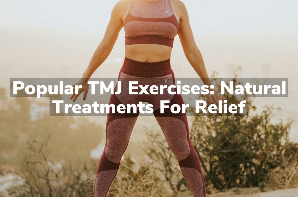 Popular TMJ Exercises: Natural Treatments for Relief